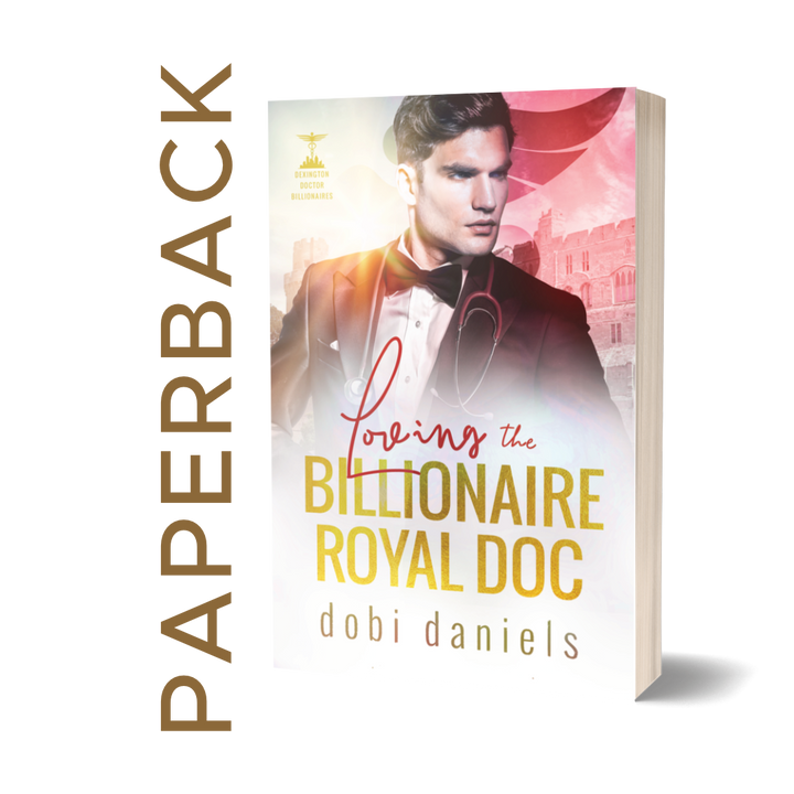 Loving the Billionaire Royal Doc (PAPERBACK) PREORDER